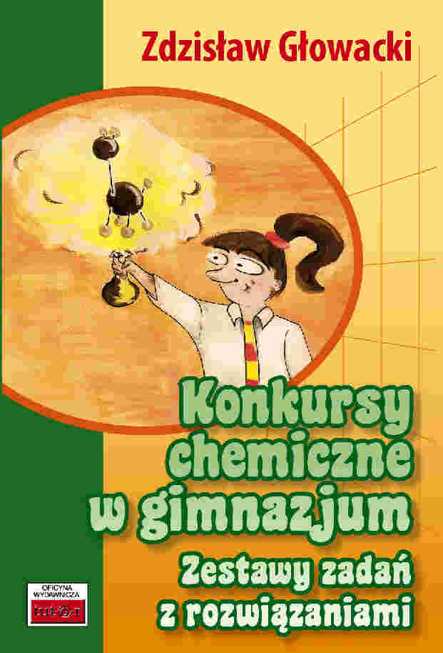Konkursy chemiczne w gimnazjum. Zestawy zada z rozwizaniami - Gowacki Zdzisaw